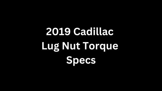 2019 Cadillac Lug Nut Torque Specs