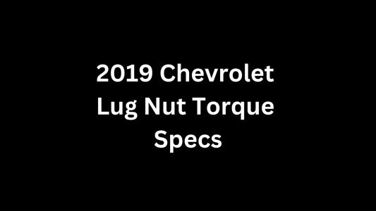 2019 Chevrolet Lug Nut Torque Specs